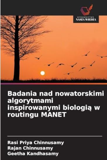 Badania nad nowatorskimi algorytmami inspirowanymi biologia w routingu MANET
