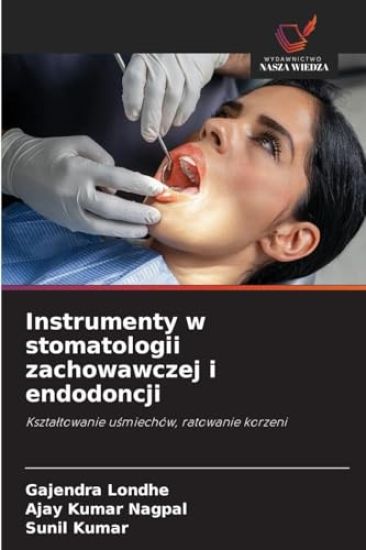 Instrumenty w stomatologii zachowawczej i endodoncji