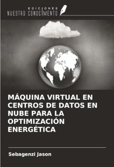 MÁQUINA VIRTUAL EN CENTROS DE DATOS EN NUBE PARA LA OPTIMIZACIÓN ENERGÉTICA