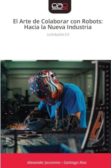 El Arte de Colaborar con Robots: Hacia la Nueva Industria