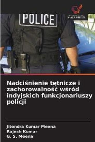 Nadcisnienie tetnicze i zachorowalnosc wsród indyjskich funkcjonariuszy policji