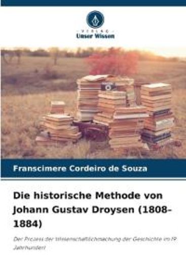 Die historische Methode von Johann Gustav Droysen (1808-1884)