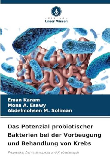 Das Potenzial probiotischer Bakterien bei der Vorbeugung und Behandlung von Krebs