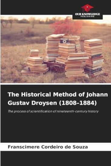The Historical Method of Johann Gustav Droysen (1808-1884)