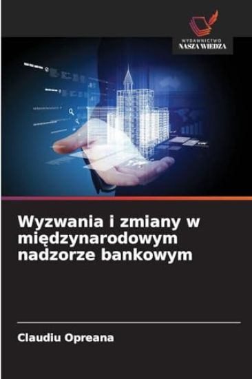 Wyzwania i zmiany w miedzynarodowym nadzorze bankowym