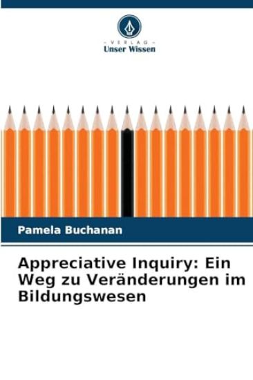 Appreciative Inquiry: Ein Weg zu Veränderungen im Bildungswesen