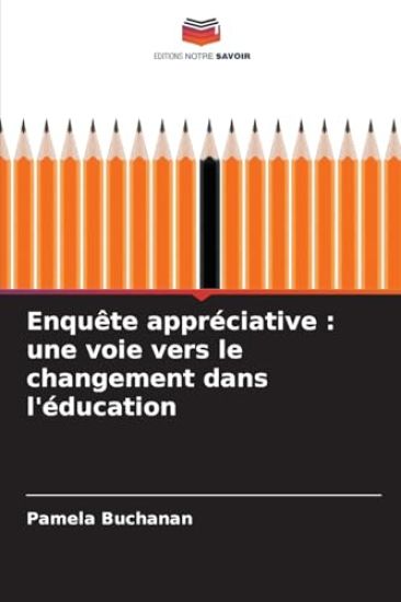 Enquête appréciative: une voie vers le changement dans l'éducation