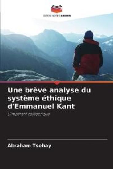 Une brève analyse du système éthique d'Emmanuel Kant