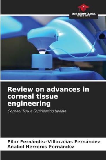 Review on advances in corneal tissue engineering