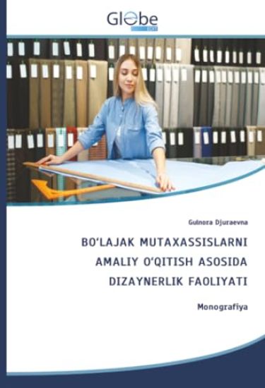 BO'LAJAK MUTAXASSISLARNI AMALIY O'QITISH ASOSIDA DIZAYNERLIK FAOLIYATI