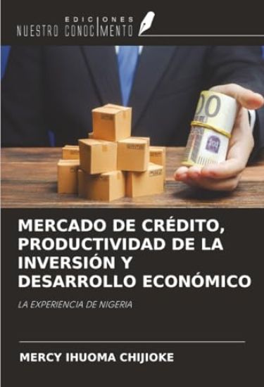 MERCADO DE CRÉDITO, PRODUCTIVIDAD DE LA INVERSIÓN Y DESARROLLO ECONÓMICO