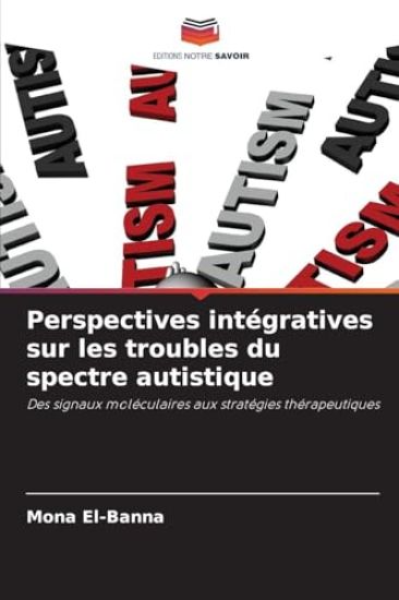 Perspectives intégratives sur les troubles du spectre autistique