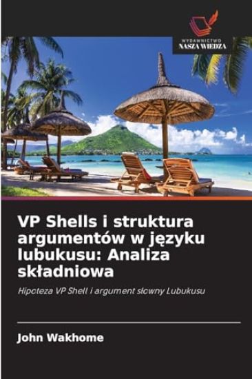VP Shells i struktura argumentów w j¿zyku lubukusu: Analiza sk¿adniowa