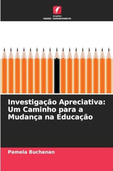 Investigação Apreciativa: Um Caminho para a Mudança na Educação