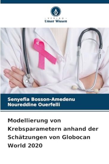 Modellierung von Krebsparametern anhand der Schätzungen von Globocan World 2020