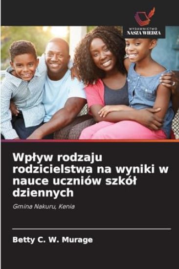 Wplyw rodzaju rodzicielstwa na wyniki w nauce uczniów szkól dziennych