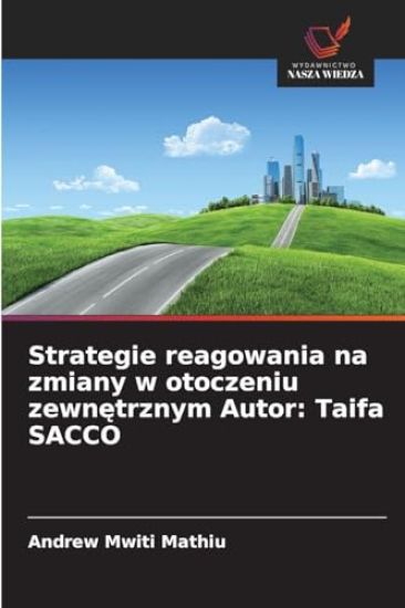 Strategie reagowania na zmiany w otoczeniu zewnętrznym Autor: Taifa SACCO