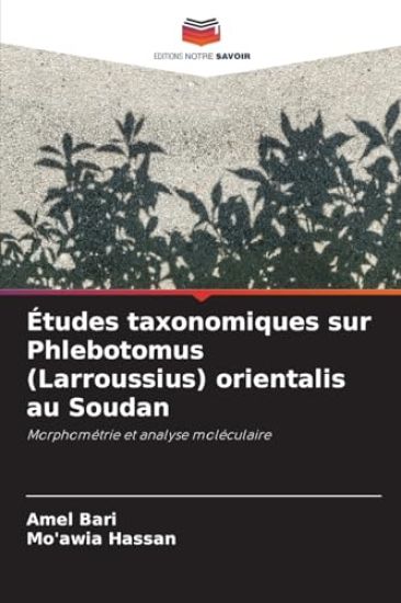 Études taxonomiques sur Phlebotomus (Larroussius) orientalis au Soudan