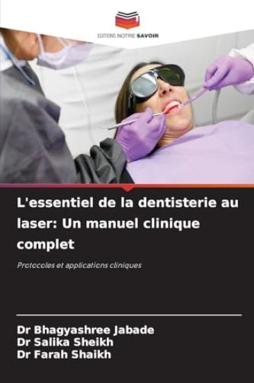 L'essentiel de la dentisterie au laser: Un manuel clinique complet