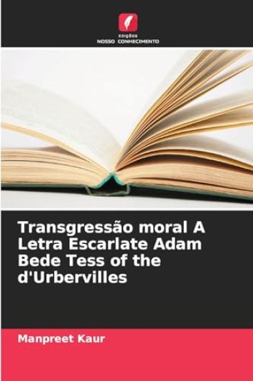 Transgressão moral A Letra Escarlate Adam Bede Tess of the d'Urbervilles