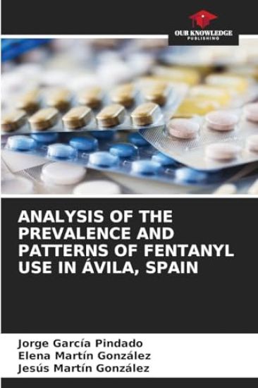 Analysis of the Prevalence and Patterns of Fentanyl Use in Ávila, Spain