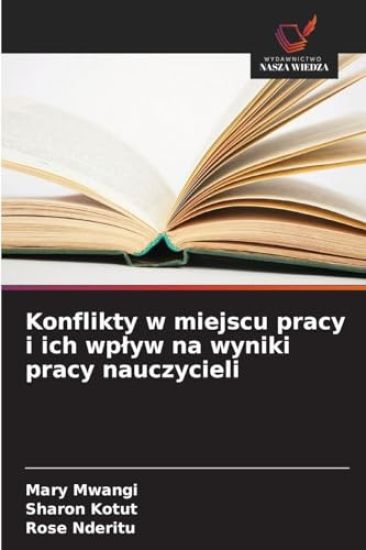Konflikty w miejscu pracy i ich wplyw na wyniki pracy nauczycieli