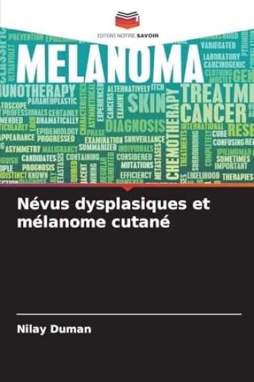Névus dysplasiques et mélanome cutané