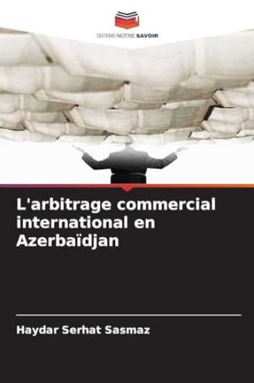 L'arbitrage commercial international en Azerbaïdjan