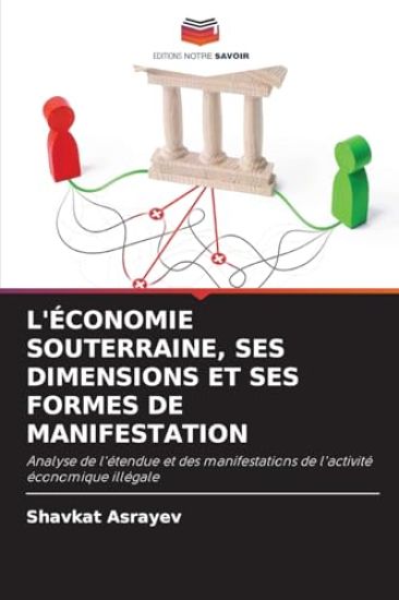 L'Économie Souterraine, Ses Dimensions Et Ses Formes de Manifestation