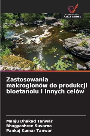 Zastosowania makroglonów do produkcji bioetanolu i innych celów