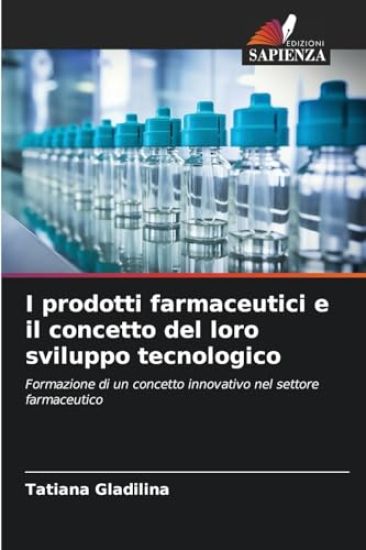 I prodotti farmaceutici e il concetto del loro sviluppo tecnologico