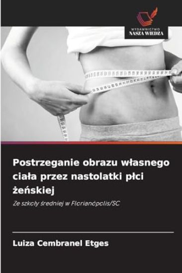 Postrzeganie obrazu w¿asnego cia¿a przez nastolatki p¿ci ¿e¿skiej