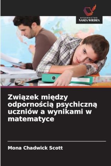 Zwi¿zek mi¿dzy odporno¿ci¿ psychiczn¿ uczniów a wynikami w matematyce
