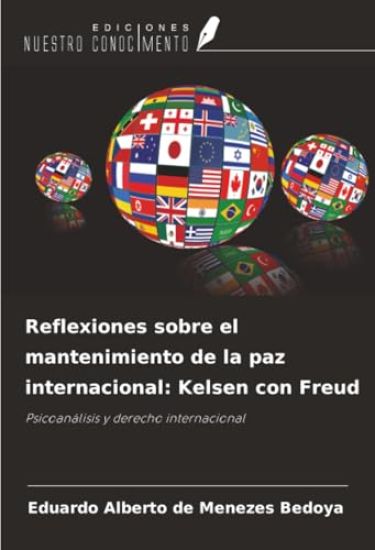 Reflexiones sobre el mantenimiento de la paz internacional: Kelsen con Freud