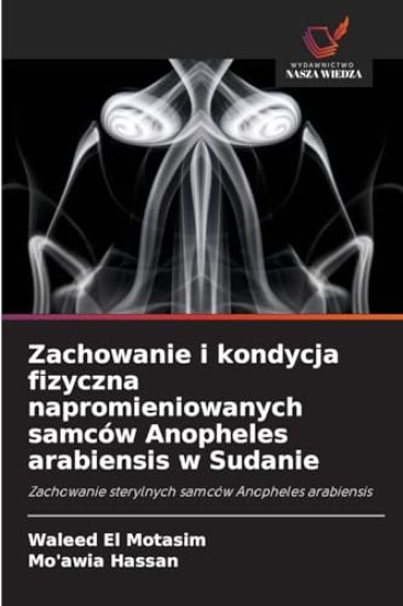 Zachowanie i kondycja fizyczna napromieniowanych samców Anopheles arabiensis w Sudanie