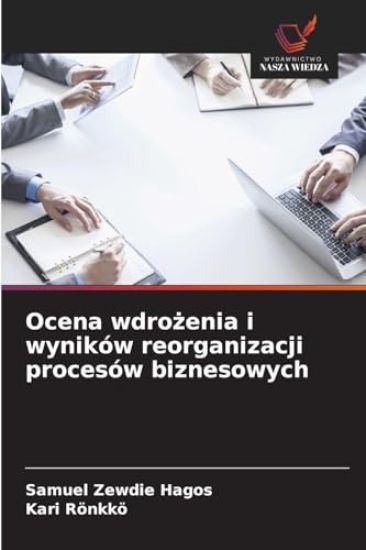 Ocena wdro¿enia i wyników reorganizacji procesów biznesowych