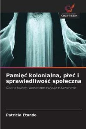 Pami¿¿ kolonialna, p¿e¿ i sprawiedliwo¿¿ spo¿eczna