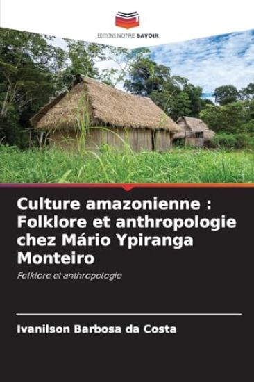 Culture amazonienne : Folklore et anthropologie chez Mário Ypiranga Monteiro