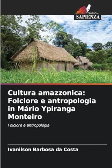Cultura amazzonica: Folclore e antropologia in Mário Ypiranga Monteiro
