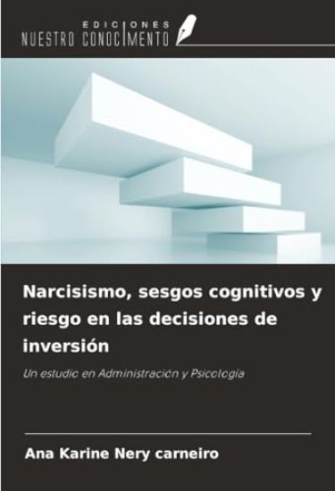 Narcisismo, sesgos cognitivos y riesgo en las decisiones de inversión