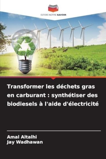 Transformer les déchets gras en carburant : synthétiser des biodiesels à l'aide d'électricité