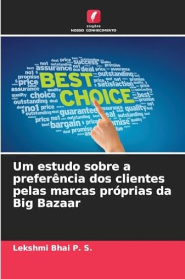 Um estudo sobre a preferência dos clientes pelas marcas próprias da Big Bazaar