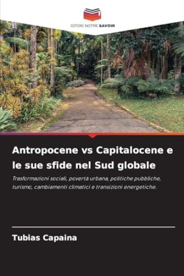 Antropocene vs Capitalocene e le sue sfide nel Sud globale