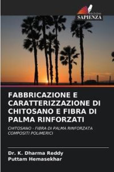 FABBRICAZIONE E CARATTERIZZAZIONE DI CHITOSANO E FIBRA DI PALMA RINFORZATI