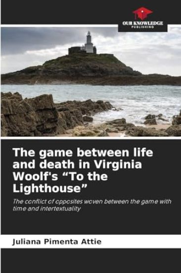 The game between life and death in Virginia Woolf's "To the Lighthouse"