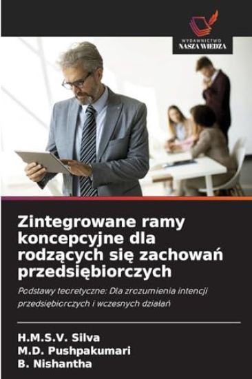 Zintegrowane ramy koncepcyjne dla rodz¿cych si¿ zachowa¿ przedsi¿biorczych