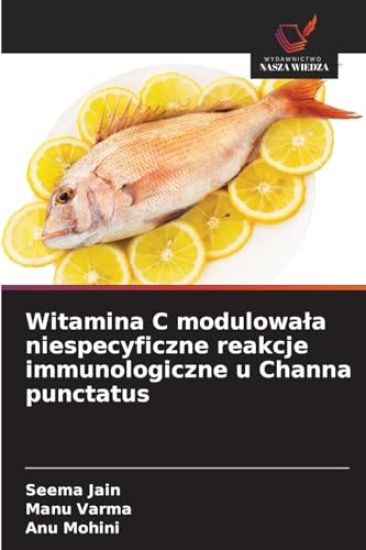 Witamina C modulowa¿a niespecyficzne reakcje immunologiczne u Channa punctatus