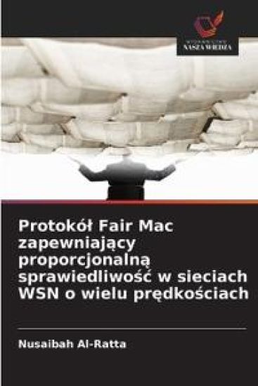 Protokó¿ Fair Mac zapewniaj¿cy proporcjonaln¿ sprawiedliwo¿¿ w sieciach WSN o wielu pr¿dko¿ciach