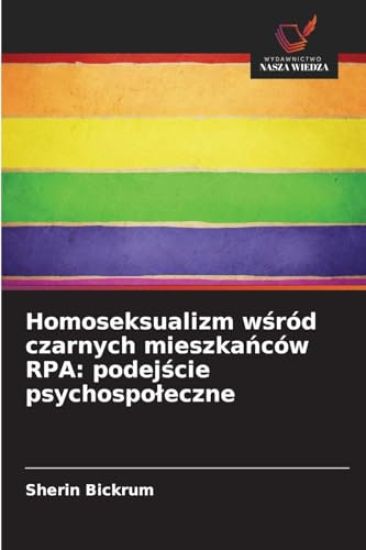 Homoseksualizm w¿ród czarnych mieszka¿ców RPA: podej¿cie psychospo¿eczne