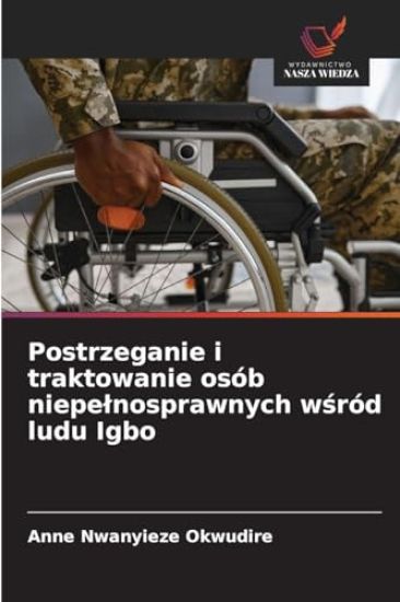 Postrzeganie i traktowanie osób niepe¿nosprawnych w¿ród ludu Igbo